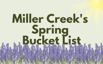Miller Creek’s Spring Bucket List
